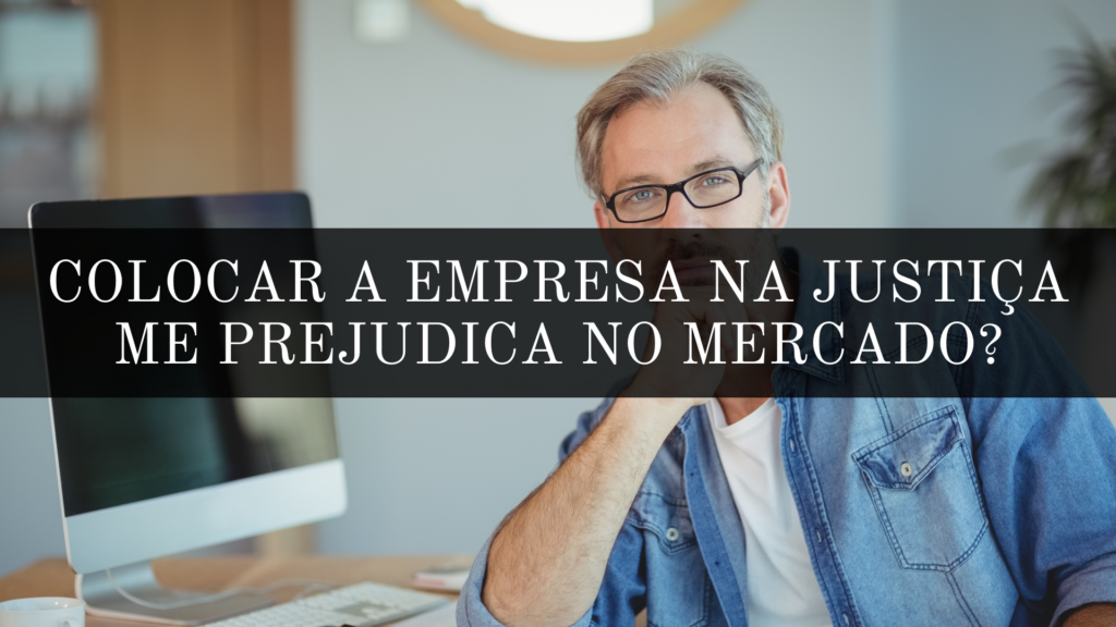 Colocar a empresa na justiça 