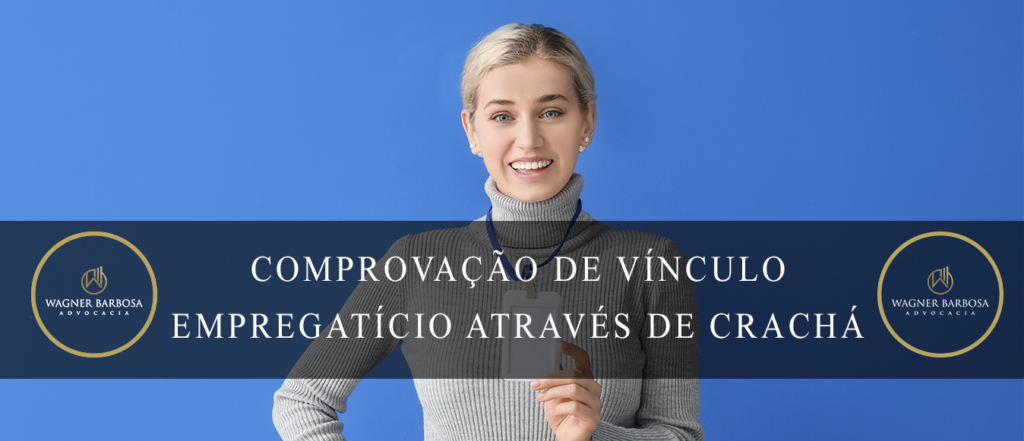 A comprovação de vínculo empregatício através de crachá